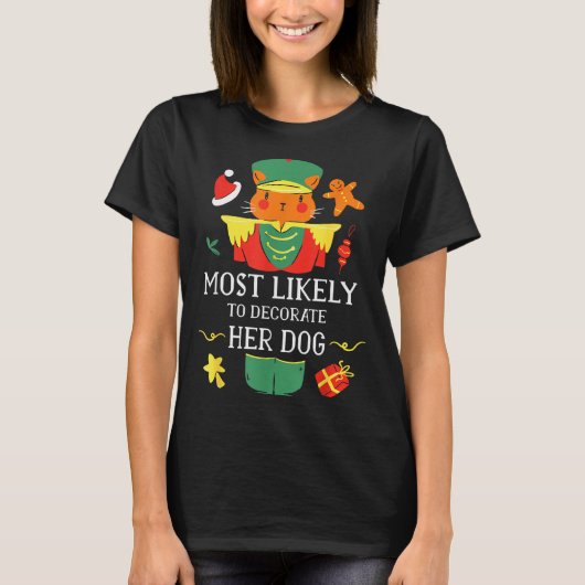 最も可能性がある、彼女の犬をナッツクラッカーでクリスマスデコレーションする Tシャツ (正面)