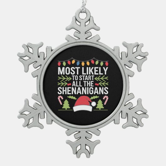 最も可能性が高いすべてのシェナニガンを開始するおもしろい スノーフレークピューターオーナメント (正面)