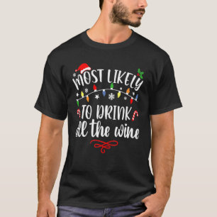 最も可能性が高いすべてのワイン家族のクリスマスを飲む Tシャツ