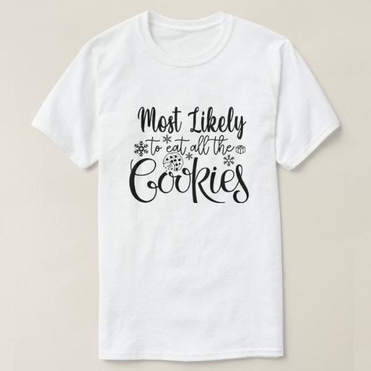 最も可能性が高いすべて食べのCookieのクリスマスおもしろい Tシャツ (デザイン正面)