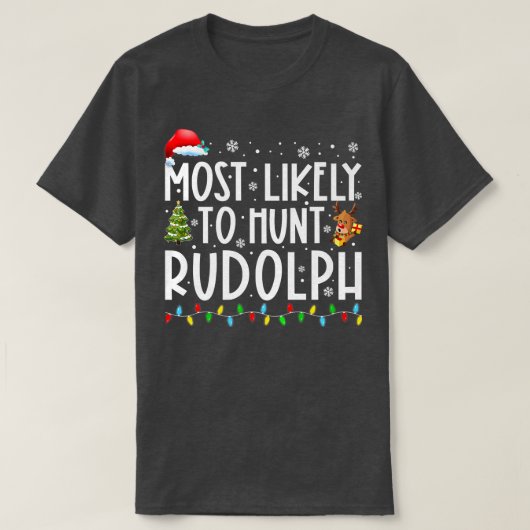 最も可能性が高い狩りルドルフクリスマスライトおもしろいChri Tシャツ (デザイン正面)