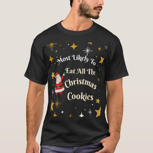 最も可能性が高い食べすべてのクリスマスクッキー Tシャツ (正面)