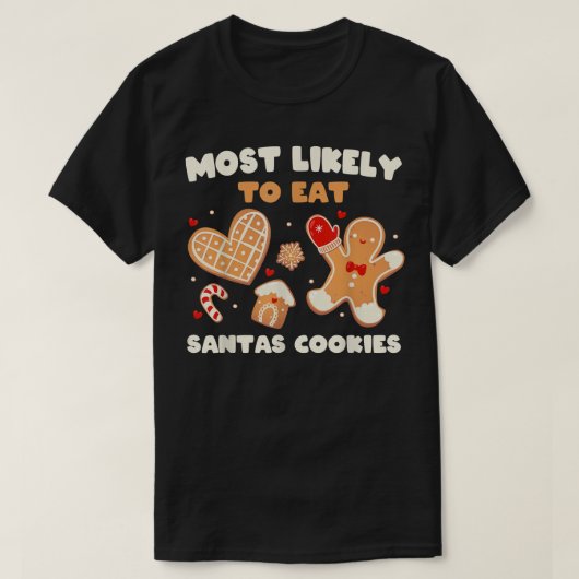 最も可能性が高食べいサンタクッキーベーキング休日C Tシャツ (デザイン正面)
