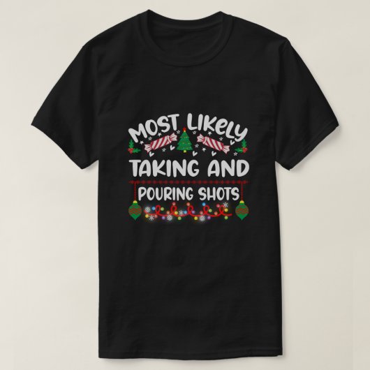 最も可能性の高い撮影と注ぐショットのクリスマス Tシャツ (デザイン正面)