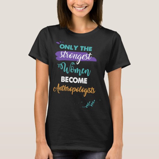 最も強い女性だけが人類学者になる Tシャツ (正面)