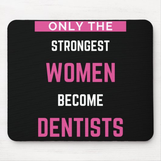 最も強い女性だけが歯科医になる マウスパッド (正面)