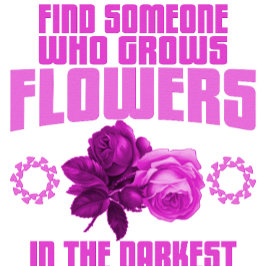 最も暗い部分で花を育てる人を見つける Tシャツ