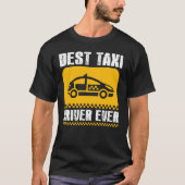 最も最高のなタクシー運転手のTシャツ Tシャツ (正面)