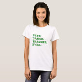 最も最高のなダンスの先生 Tシャツ (正面フル)