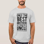 最も最高のな兄弟だけ叔父さんに促進されて得ます Tシャツ (正面)