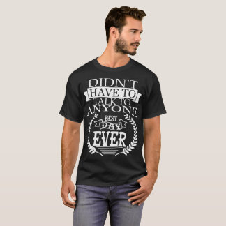 最も最高のな日はTシャツを内に向けます Tシャツ
