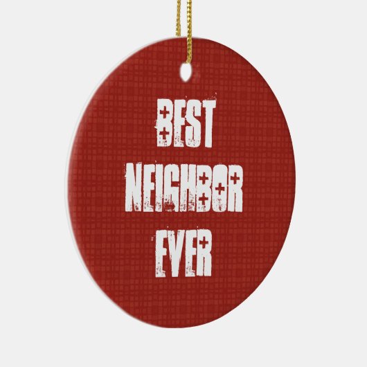 最も最高のな隣人の赤と白のギフトのアイディア セラミックオーナメント (右)