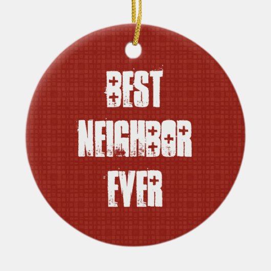 最も最高のな隣人の赤と白のギフトのアイディア セラミックオーナメント (正面)
