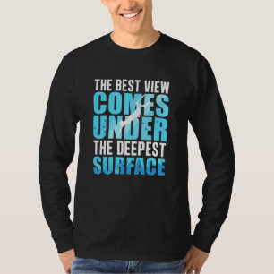 最も深い海面下での最高の景色 フリーダイビング Tシャツ