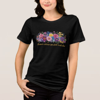 最も生き生きと感じる場所で花開け フラワー トライブレンドTシャツ