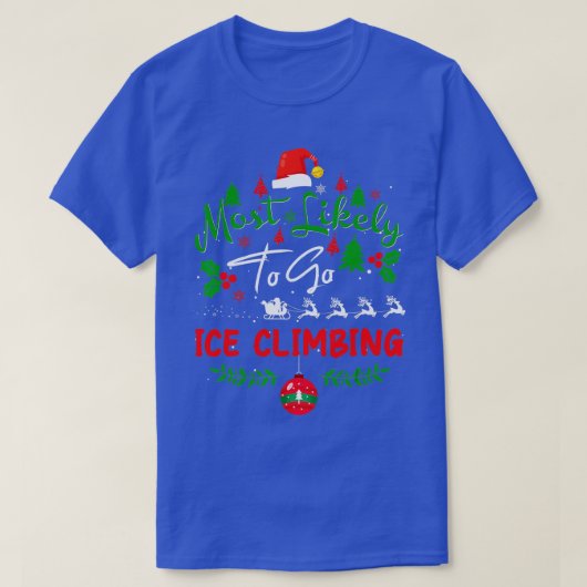 最も行く可能性が高い氷の登山ユーモアのクリスマスパージ Tシャツ (デザイン正面)