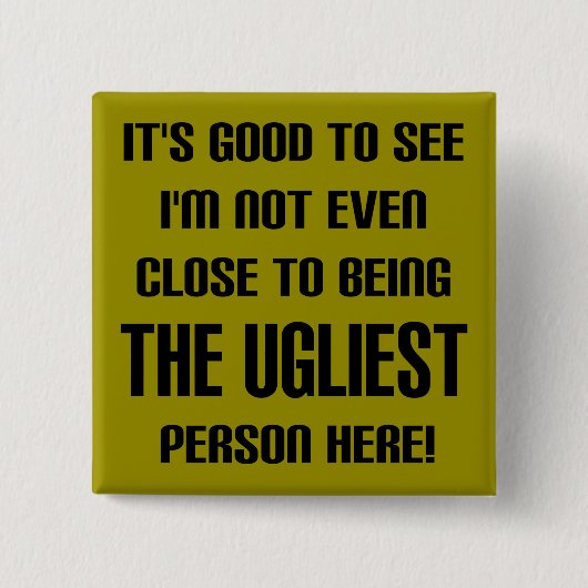 最も醜いボタおもしろいンバッジピンではない 缶バッジ (正面)