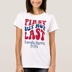 最初だが最後ではないハリスの選挙 Tシャツ