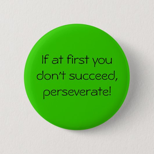 最初にあなたで成功してはいけない、perseverate! 缶バッジ (正面)
