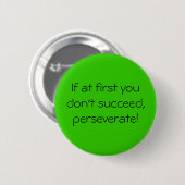 最初にあなたで成功してはいけない、perseverate! 缶バッジ (正面&裏面)