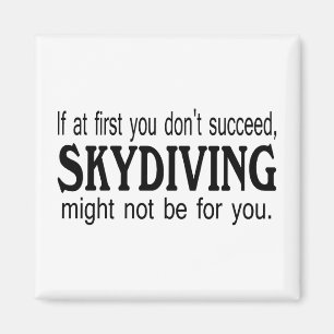 最初にあなたで成功してはいけないSkydivingはかもしれませんでした。 マグネット