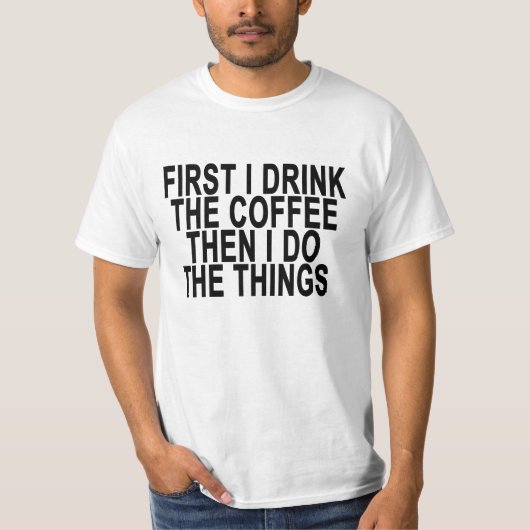 最初にコーヒーを飲み、それから私は物事を行う…pn tシャツ (正面)