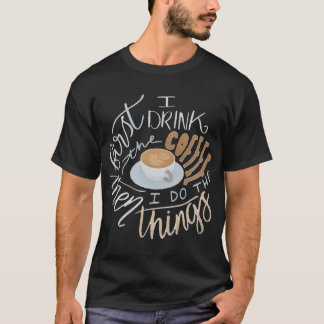 最初にコーヒーを飲む Tシャツ