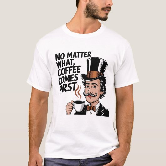 最初にコーヒー、それ以外の全て後 Tシャツ (正面)
