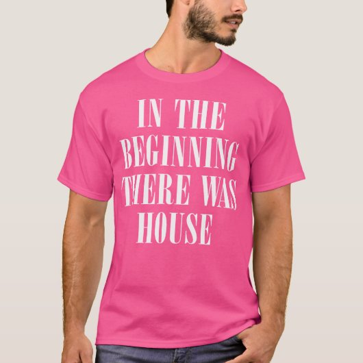 最初に家があった – House Music Edm Tシャツ (正面)