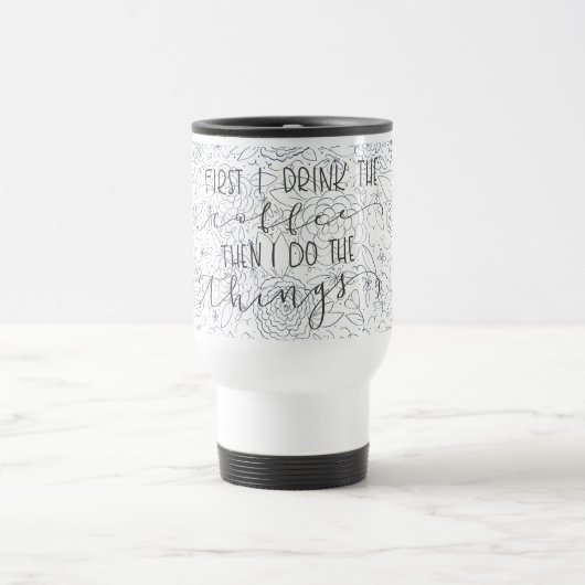 最初に私はコーヒーを飲みますそれから私が事のマグをする トラベルマグ (中央)