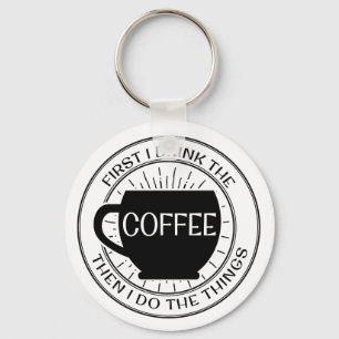 最初に私はコーヒーを飲みますそれから私が事Keychainをする キーホルダー