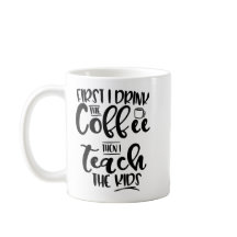 最初に私はコーヒーを飲みますそれから私が子供を教える