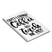 最初に私はコーヒーを飲みますそれから私が子供を教える ノートブック (右側)