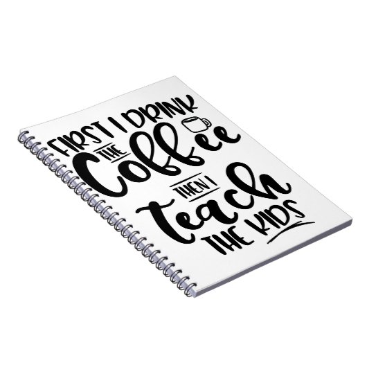 最初に私はコーヒーを飲みますそれから私が子供を教える ノートブック (右側)