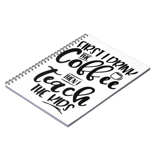 最初に私はコーヒーを飲みますそれから私が子供を教える ノートブック (左側)