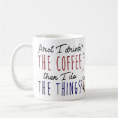 最初に私はコーヒーを飲みます、そして私は事をします コーヒーマグカップ (左)