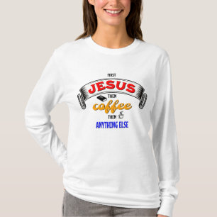最初のイエス、次にコーヒークリスチャン Tシャツ