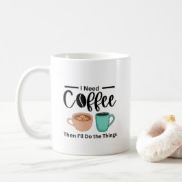 最初のコーヒーそれから私は物事を行う、コーおもしろいヒー コーヒーマグカップ