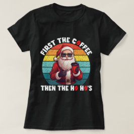 最初のコーヒーホホホーのサンタクロース Tシャツ