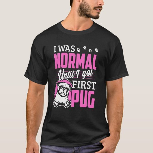 最初のパグを飼うまでは普通だった Tシャツ (正面)