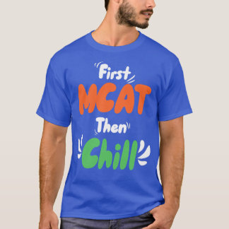 最初のMCAT、次にChill Tシャツ