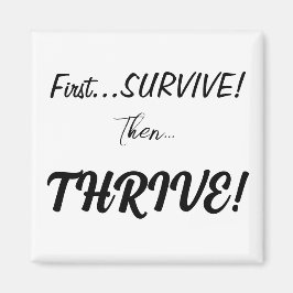 最初生き延びに、それから…繁栄！ マグネット