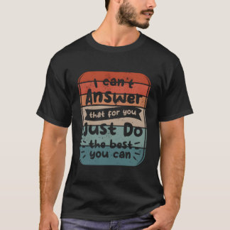 最善を尽くせ、私が答えを教えないから Tシャツ