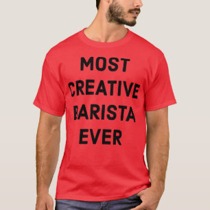 最多クリエイティブバリスタエバー Tシャツ