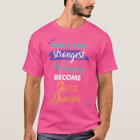 最強の女性だけがジャズダンサーのギフトになる Tシャツ (正面)