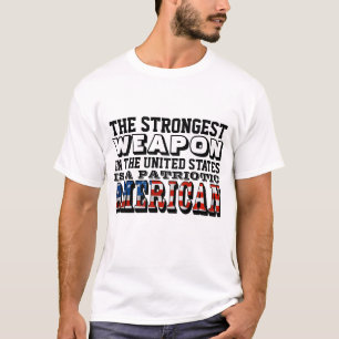 最強の武器は愛国心のあるアメリカ人だ Tシャツ