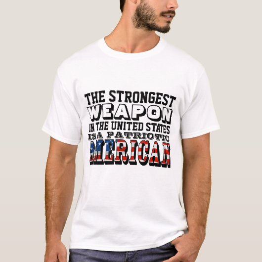 最強の武器は愛国心のあるアメリカ人だ Tシャツ (正面)