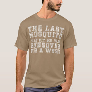 最後に蚊帽子に刺された時は二日酔いだった Tシャツ