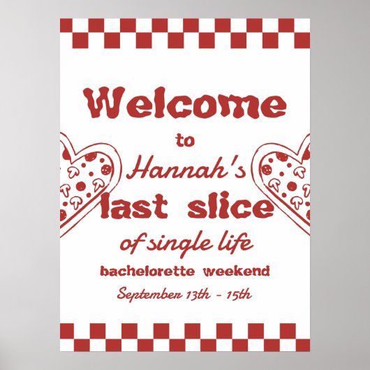 最後のスライスのピザバチェロレッテ週末のウェルカムサイン ポスター (正面)