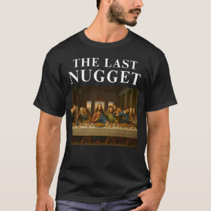 最後のナゲット 笑ってるクリスチャンのチキンナゲット私 Tシャツ